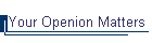 Your Openion Matters